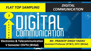 Lecture No - 7 (Type of Sampling  ((Part-II)(Flat Top Sampling)