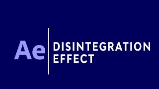 Disintegration Effect using Aftereffects CC