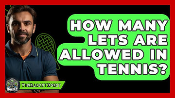 How Many Lets Are Allowed In Tennis? - The Racket Xpert