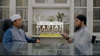 Sahabat Safdah Bertanya: Memberi Hadiah Dengan Hadiah Dari Orang Untuk Kita - Ustadz Badru Salam, Lc