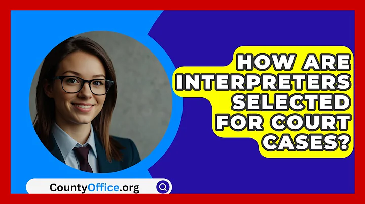 How Are Interpreters Selected For Court Cases? - CountyOffice.org