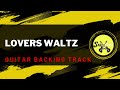 LOVER&#39;S WALTZ (GUITAR BACKING TRACK)