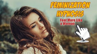 Feminization Hypnosis - Feel More Feminine Like a Woman