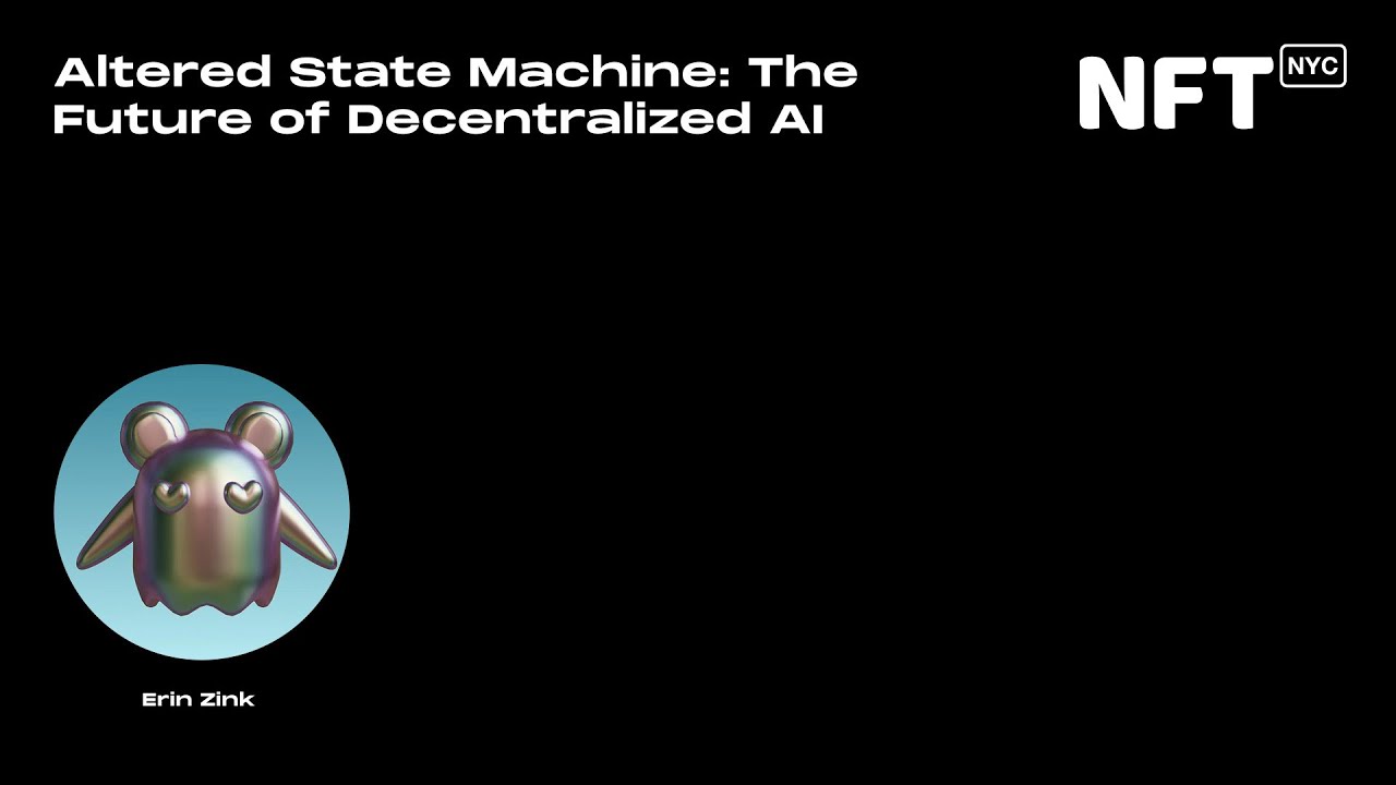 Altered State Machine: The Future of Decentralized AI - Erin Zink - Talk at NFT.NYC 2022
