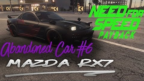 NFS Payback Abandoned Car #6 - Location Guide + Gameplay - MAZDA RX7