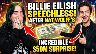 Billie Eilish SPEECHLESS after Nat Wolff's INCREDIBLE $50M SURPRISE