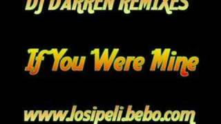 Video thumbnail of "DJ Darren Remix - If You Were Mine"