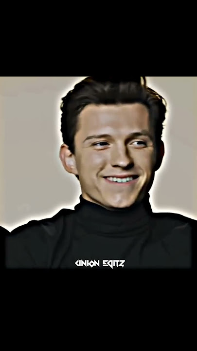 Tom Holland X Copines || Tom Holland edit || UNION_EDITZ