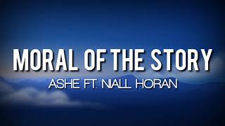 Ashe - Moral Of The Story ft. Niall Horan (Lyrics)