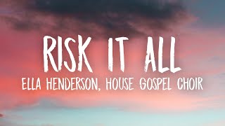 Ella Henderson x House Gospel Choir x Just Kiddin - Risk It All (Lyrics)