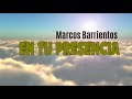 En tu Presencia - Marcos Barrientos  | LETRA |