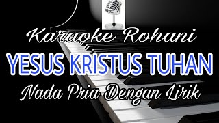 Download Lagu YESUS KRISTUS TUHAN ||KARAOKE NADA PRIA ||SAAT TEDUH || LAGU ROHANI || C=Do MP3