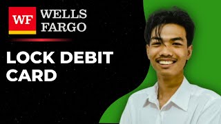 How To Lock A Lost Wells Fargo Debit Card On Mobile App