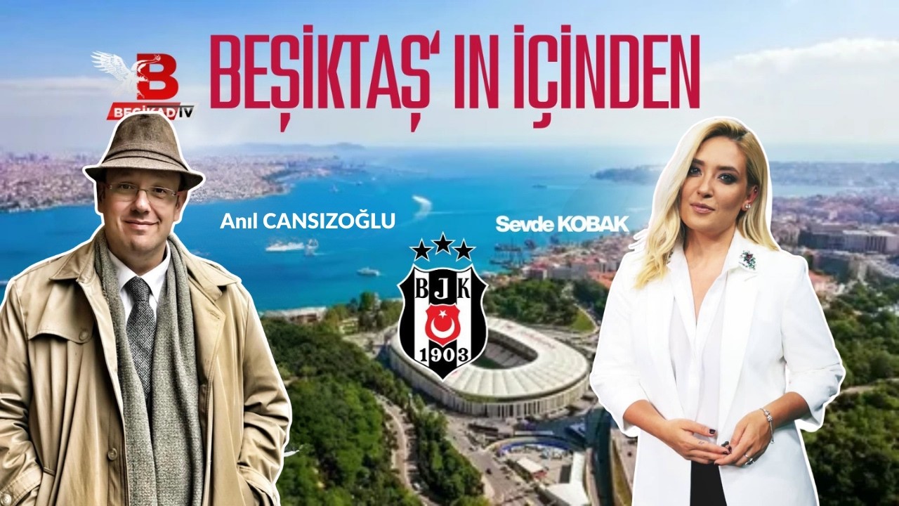 #CANLI Beşiktaş'ın İçinden I Anıl CANSIZOĞLU