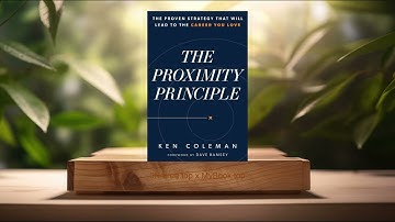 [Review] The Proximity Principle (Ken Coleman) Summarized