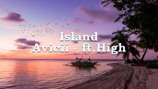 【和訳】Avicii - Island ft.The High