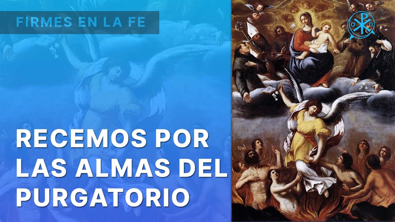 Recemos por las Almas del Purgatorio | Firmes en la fe - P. Gabriel ...