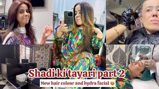 Shadi ki tayariyaan | part 2 | sab ne hydra facial karwaya | finally new hair colour😍 | reema aly