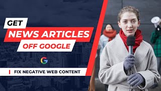 How to get a news article removed from google