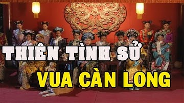 Vua Càn Long Trung Quốc – Những Cuộc Phiêu Lưu Tình Ái Nổi Tiếng Chấn Động Cổ Sử Trung Hoa