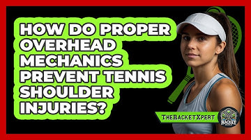 How Do Proper Overhead Mechanics Prevent Tennis Shoulder Injuries? - The Racket Xpert