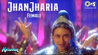 Jhanjharia - Female | Krishna | Karisma Kapoor | Alka Yagnik | 90's Hits chords