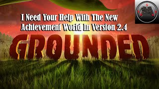 Grounded Version 2.4 New Achievements