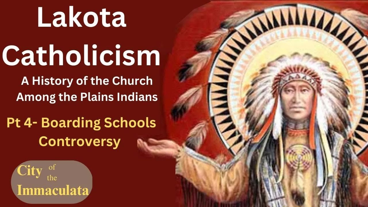 Lakota Catholicism A History of the Church Among the Plains Indians Pt4 Boarding Schools Controversy