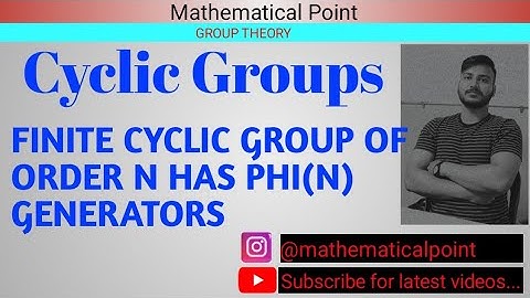 Finite cyclic group of order n has phi(n) generators.