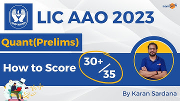 LIC AAO 2023 | How to score 30+/35 in prelims | Quant | By Karan Sardana