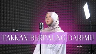 Rossa - Takkan Berpaling Dari Mu  - Cover by   Vania