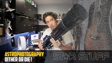 Dither or Die - Astrophotography 101 & News