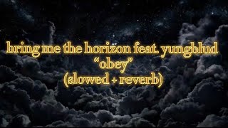 bring me the horizon feat. yungblud - obey (slowed+reverb)