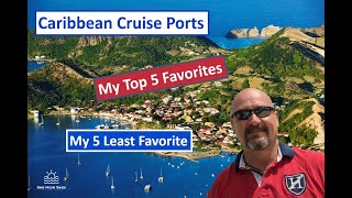 Top 5 & Least 5 Favorite Caribbean Ports