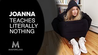 Joanna Teaches Literally Nothing | Official Trailer | MasterClass by Joanna Borns 1,793 views 4 years ago 1 minute, 49 seconds