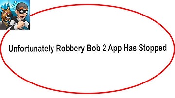 Fix Robbery Bob 2 Unfortunately Has Stopped | Robbery Bob 2 Stopped Problem | PSA 24