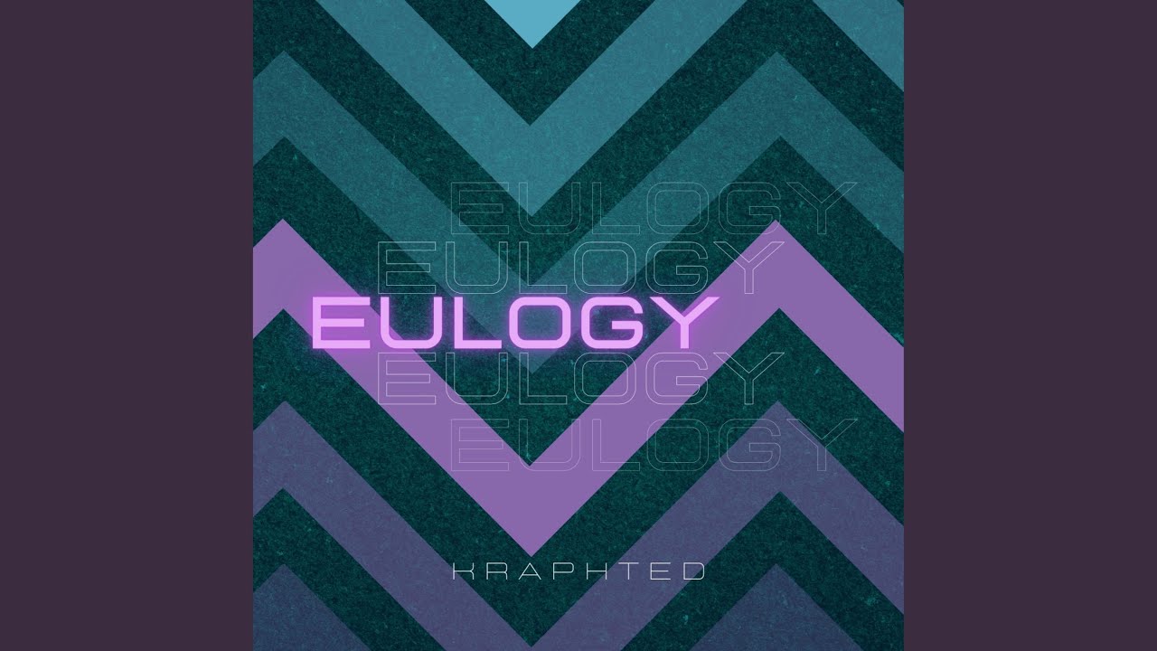 Watch Eulogy on YouTube Watch Eulogy on YouTube