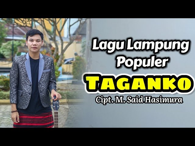 Lagu Lampung Populer || Taganko || Cipt. M Sahid Hasimura class=