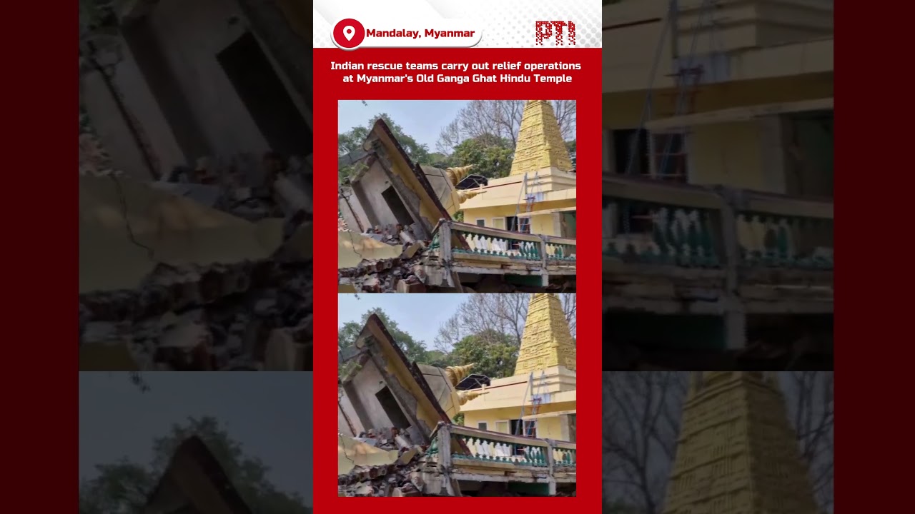 Indian rescue teams carry out relief operations at Myanmar's Old Ganga Ghat Hindu Temple
