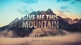 Joshua 14:615 | Give Me This Mountain | Matthew Dodd