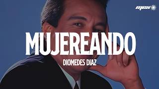 Diomedes Díaz feat Juancho Rois – Mujerando (Letra)