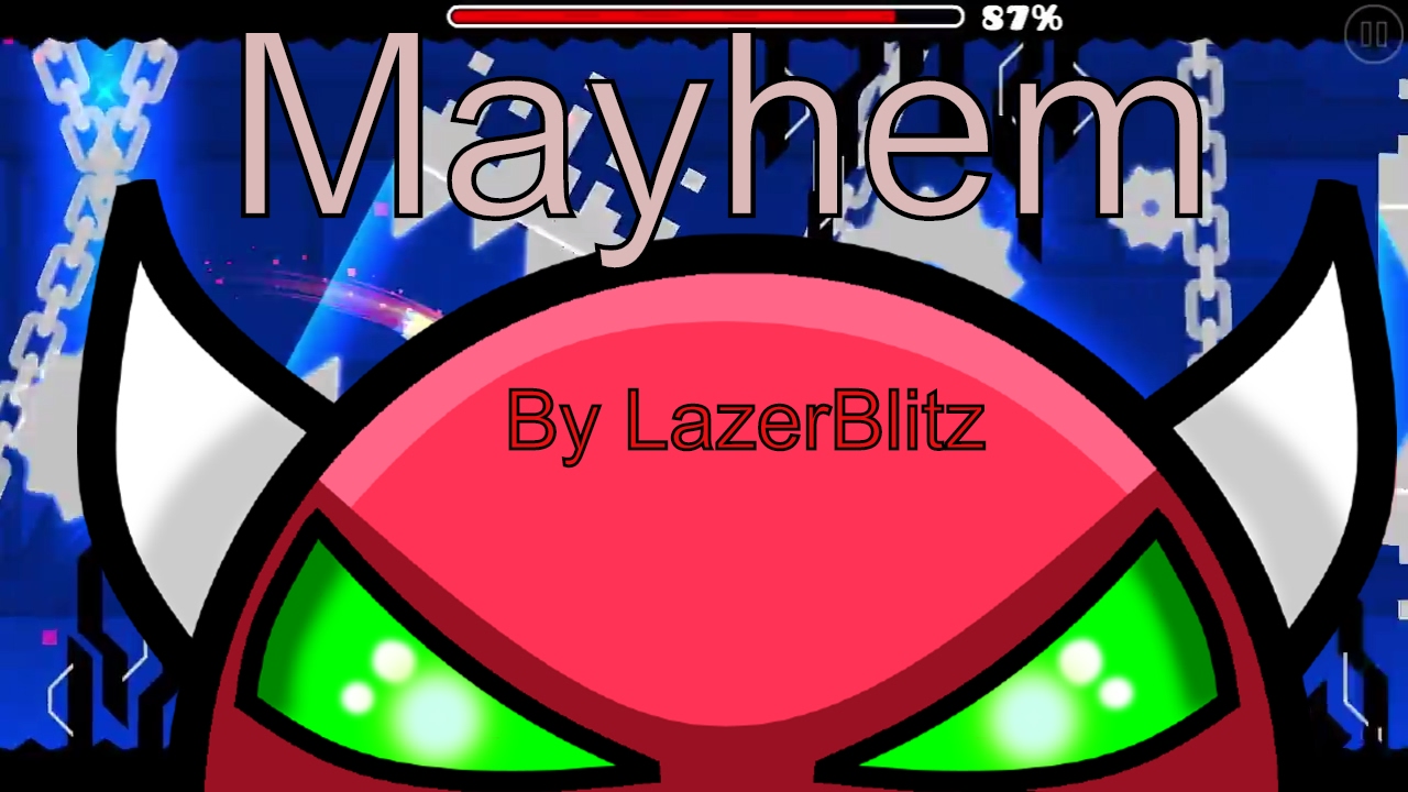 Geometry Dash - Mayhem By LazerBlitz (Medium Demon)