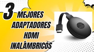 Los 3 mejores adaptadores HDMI inalámbricos de Amazon [2024]