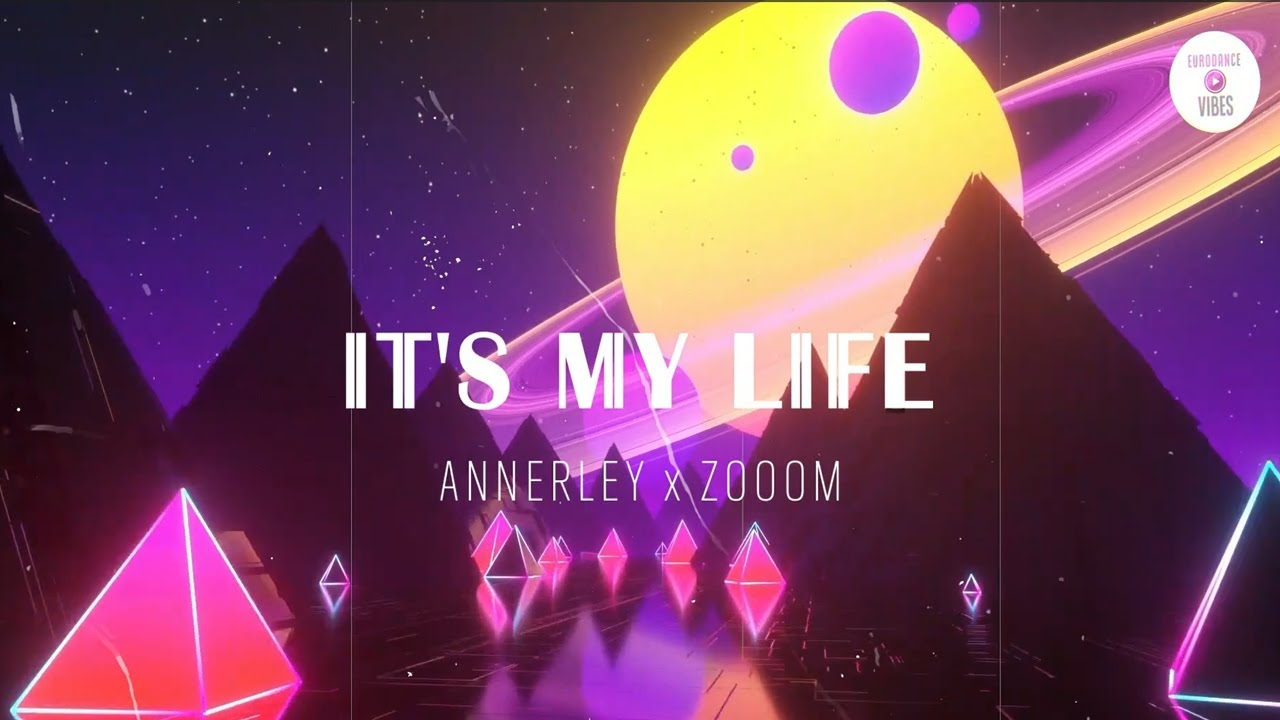 Annerley x ZoOom - It's My Life [VIDEO + LYRICS]