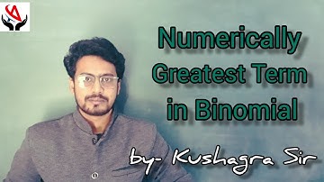 Numerically Greatest Term in Binomial for IIT JEE (Main / Advance)