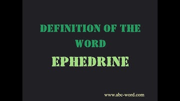 Definition of the word "Ephedrine"