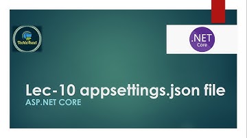10- appsettings.json file in ASP.NET CORE