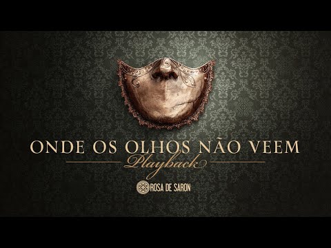 Rosa de Saron - Onde os Olhos Não Veem PLAYBACK
