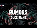 Gucci Mane - Rumors (#Lyric)