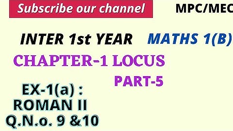 Locus 05 / Exercise-1(a) / Roman-II / 9 and 10 Question /Inter 1st year /Maths 1(B)
